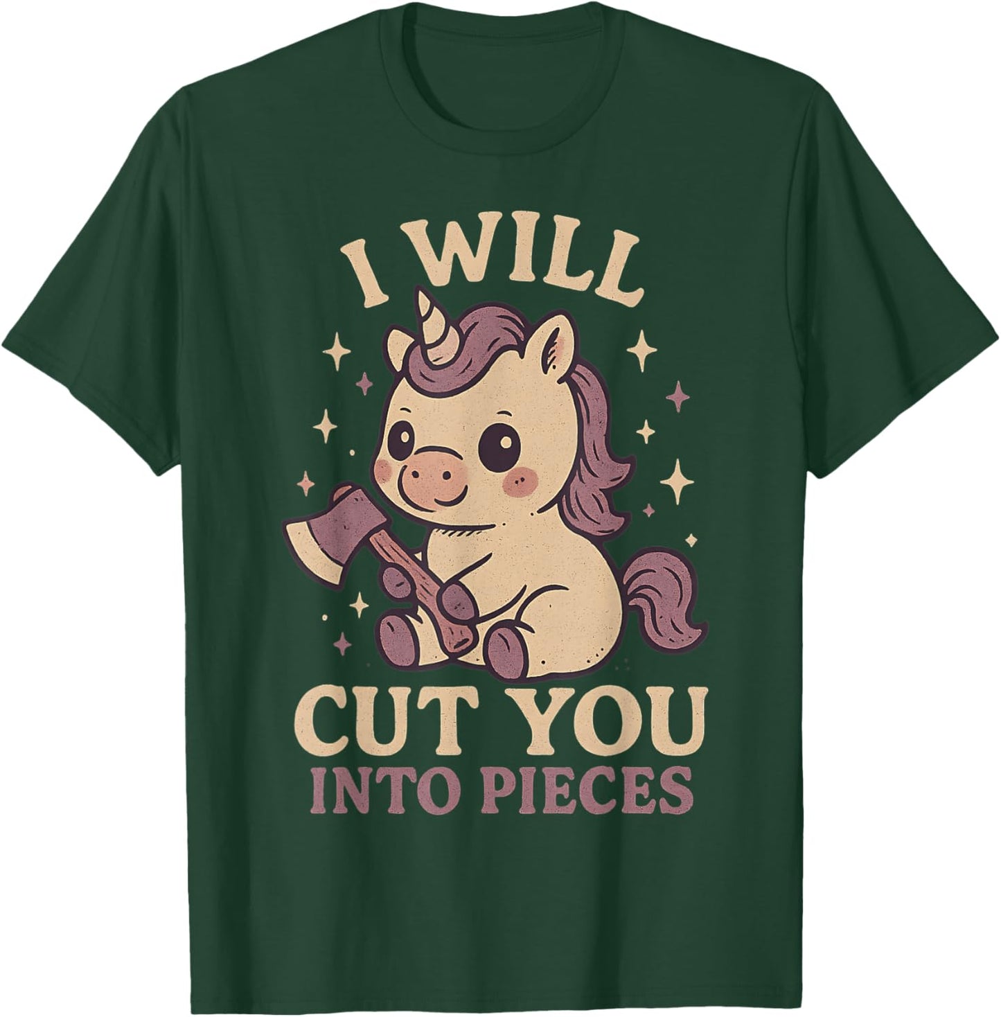 I Will Cut You Into Pieces Funny Ironic Sarcasm Unicorn T-Shirt - T-Shirt | Forest