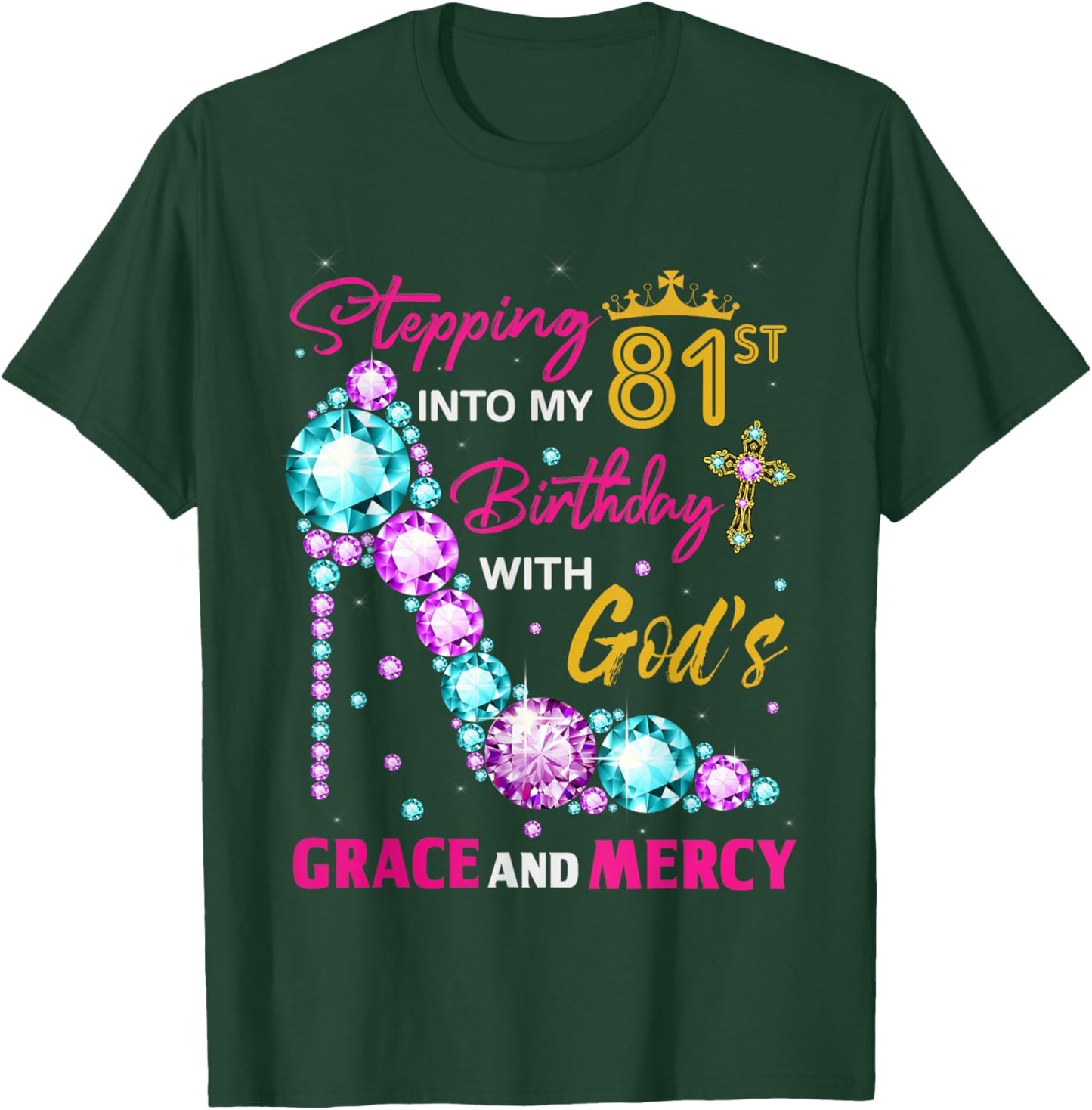 Stepping into my 81st birthday with God's grace & Mercy Lady T-Shirt - T-Shirt | Forest