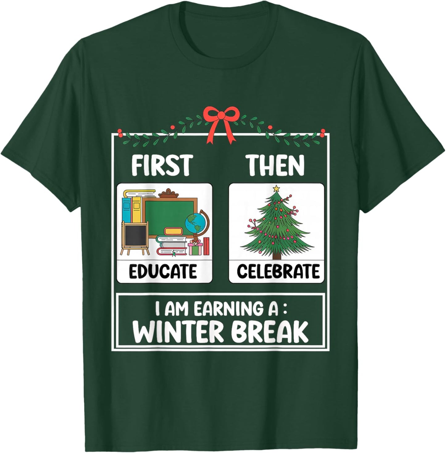 First Educate Then Celebrate Christmas Teacher Winter Break T-Shirt - T-Shirt | Forest
