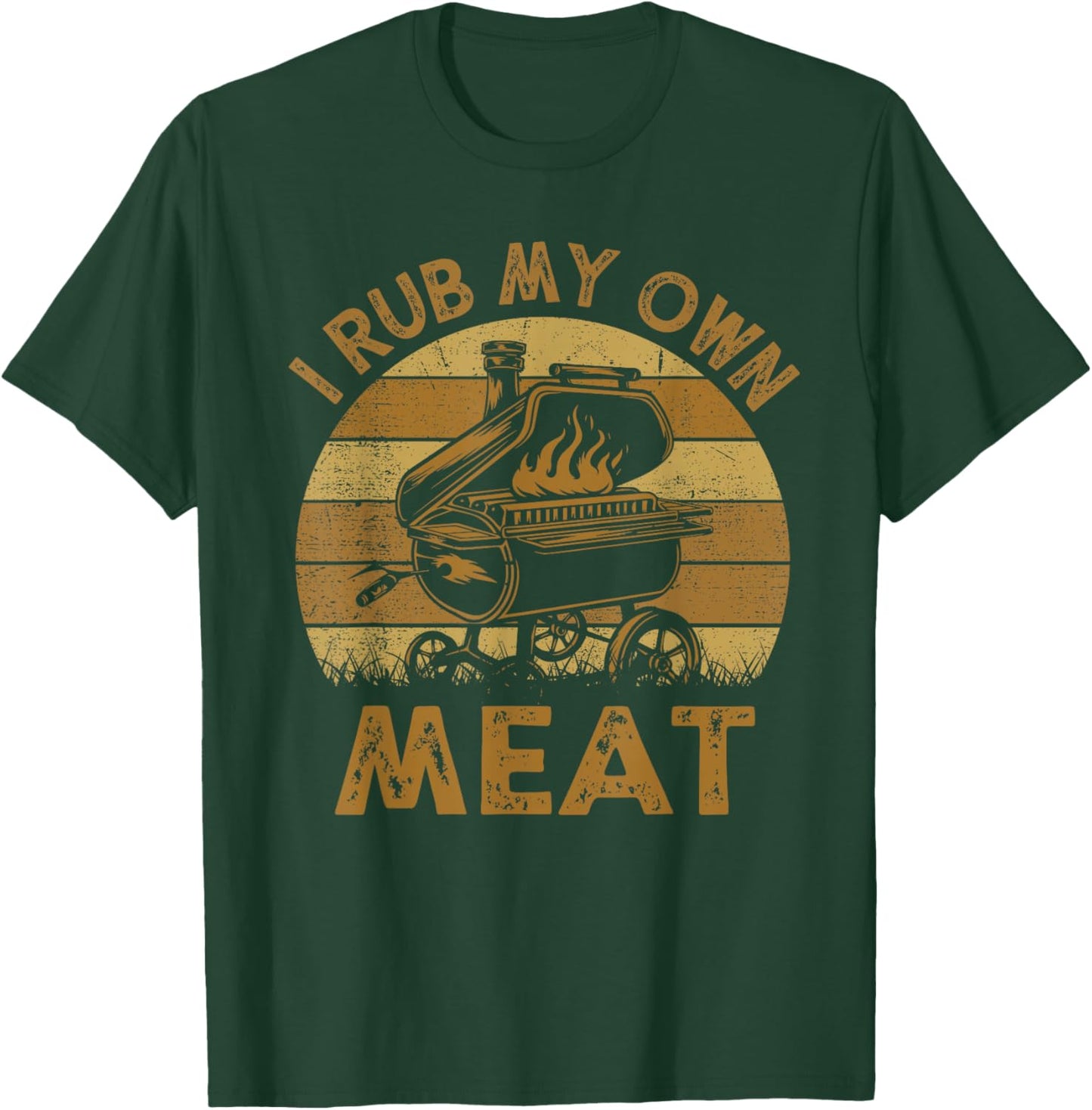 Funny I Rub My Own Meat BBQ Barbeque Chef Dad T-Shirt - T-Shirt | Forest