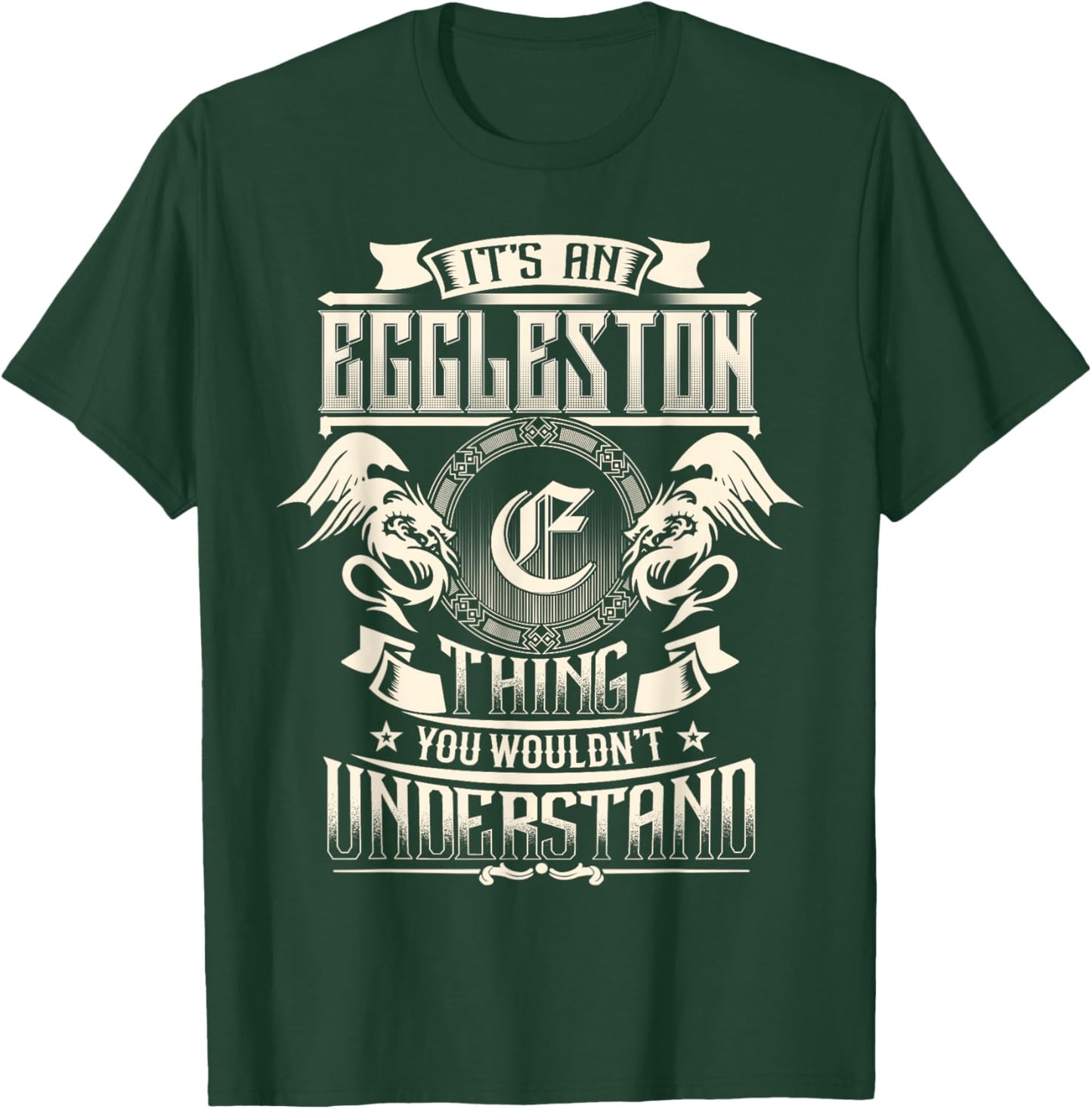 It's An EGGLESTON Thing You Wouldn't Understand Family Name T-Shirt - T-Shirt | Forest