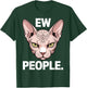Ew People Cat Dad Hairless Cat Pet Sphynx Cat T-Shirt - T-Shirt | Forest