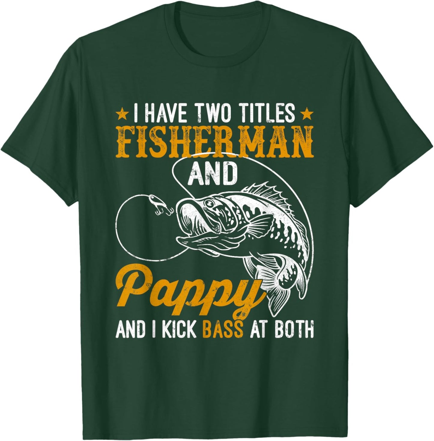 I Have Two Titles Fisherman Pappy Bass Father's Day Fishing T-Shirt - T-Shirt | Forest
