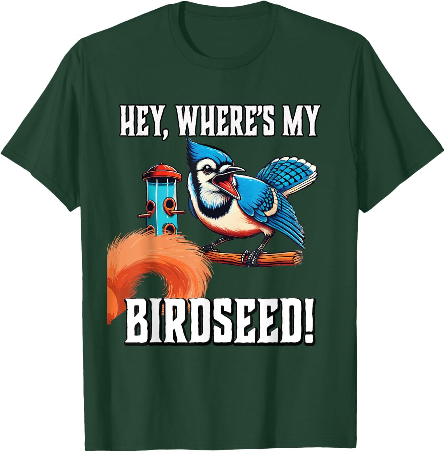 Bluejay Blue Jay Bird Birdseed Squirrel Funny Gardener T-Shirt - T-Shirt | Forest