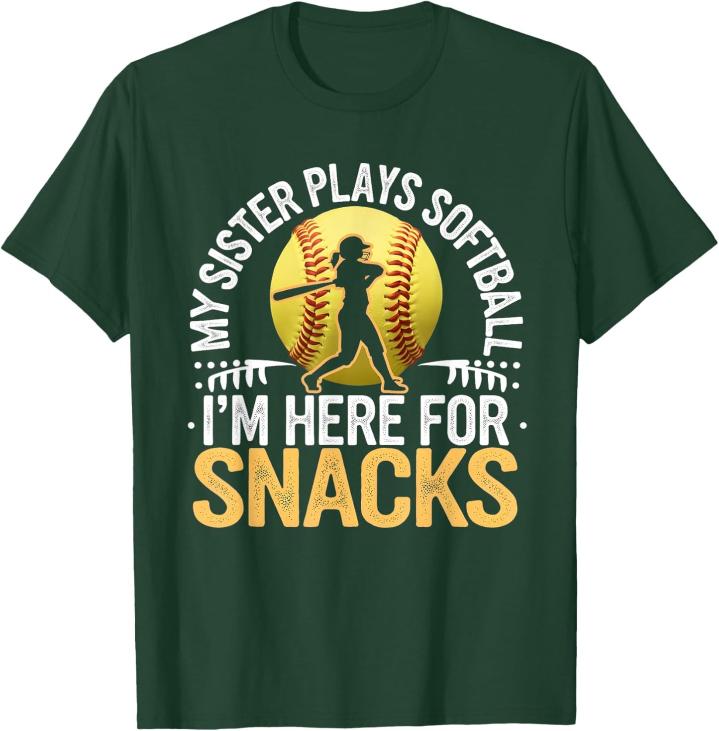My Sister Plays Softball I'm Here For The Snacks Sports Fan T-Shirt - T-Shirt | Forest