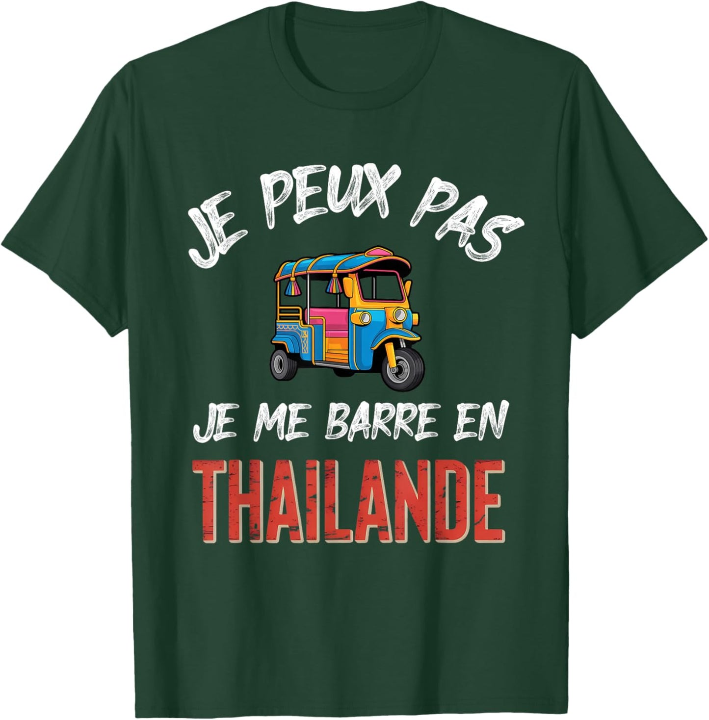 Je Peux Pas j'me Barre en Thailand T-Shirt - T-Shirt | Forest
