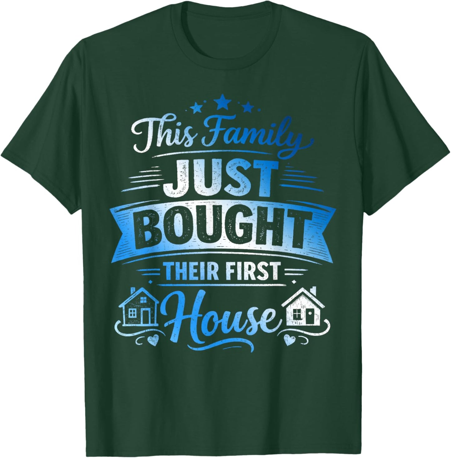 This Family Just Bought Their First House - New Homeowner T-Shirt - T-Shirt | Forest