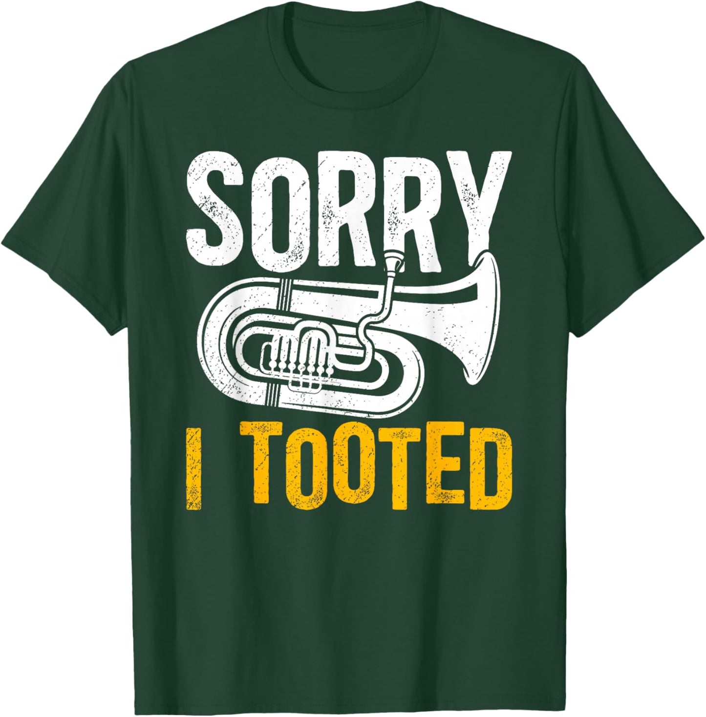 Sorry I Tooted Tuba Player Tubist Tuba Lover T-Shirt - T-Shirt | Forest