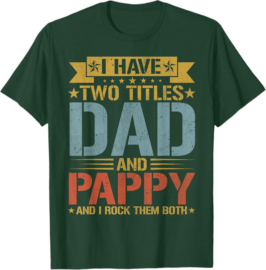 I Have Two Titles Dad And Pappy Father's Day Grandpa T-Shirt - T-Shirt | Forest
