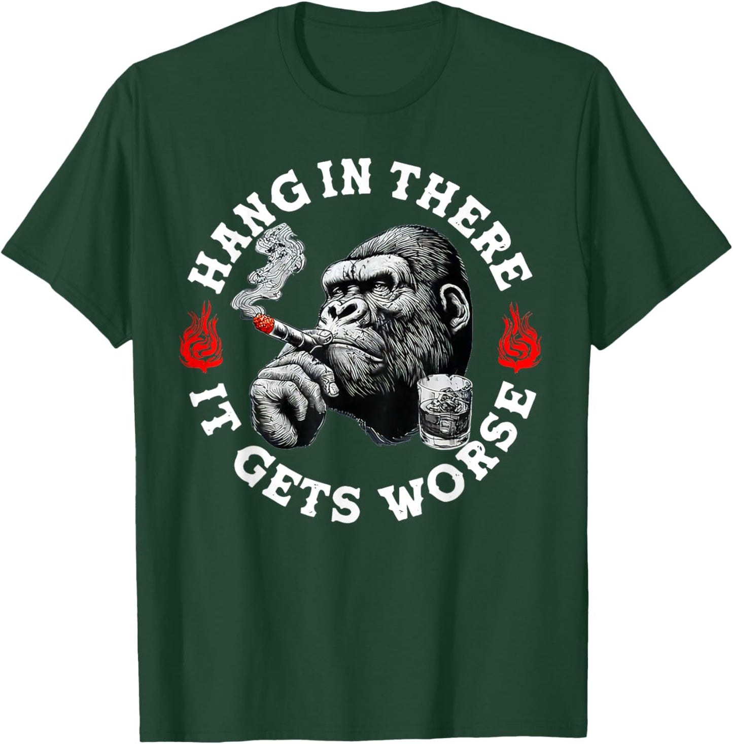 Hang in There It Gets Worse Sarcastic Humor Monkey T-Shirt - T-Shirt | Forest