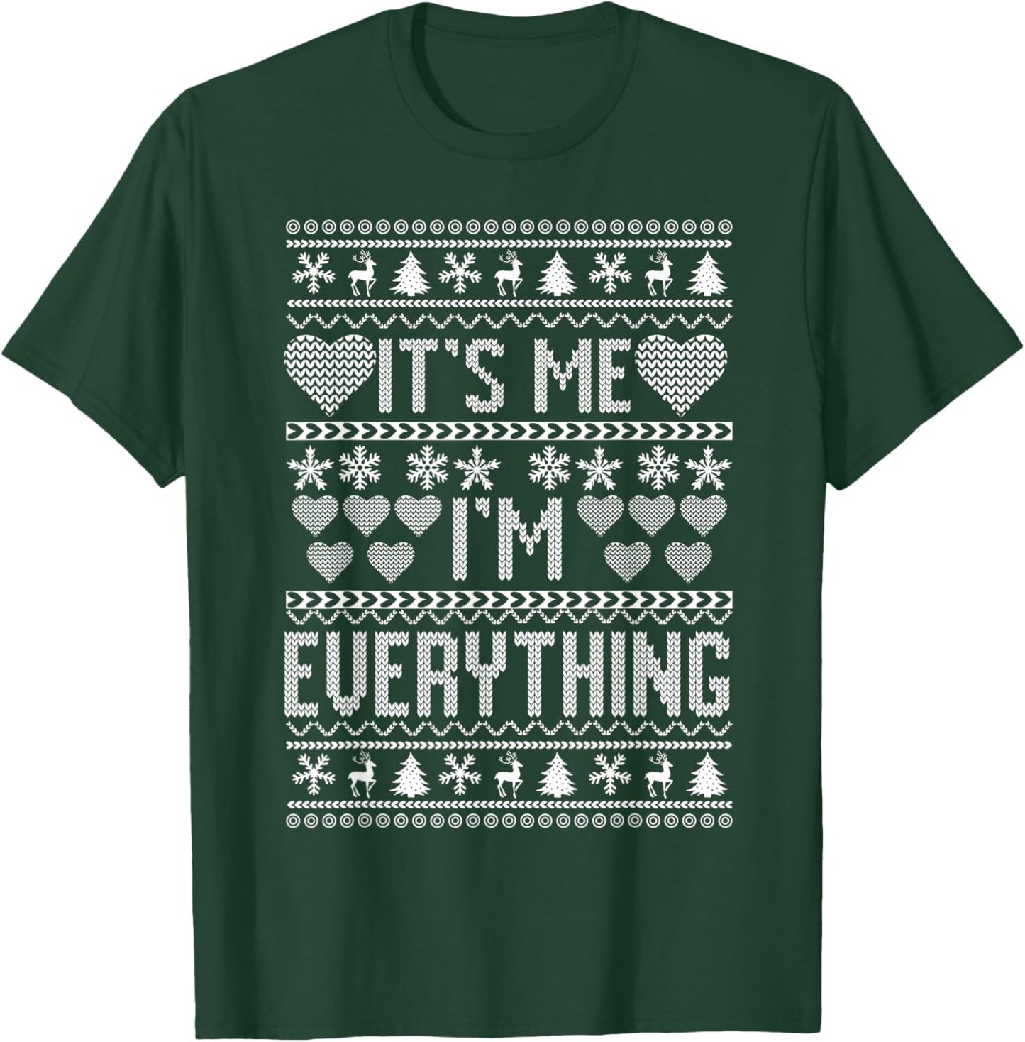 I Have Everything I Want For Christmas Its Me I'm Everything T-Shirt - T-Shirt | Forest