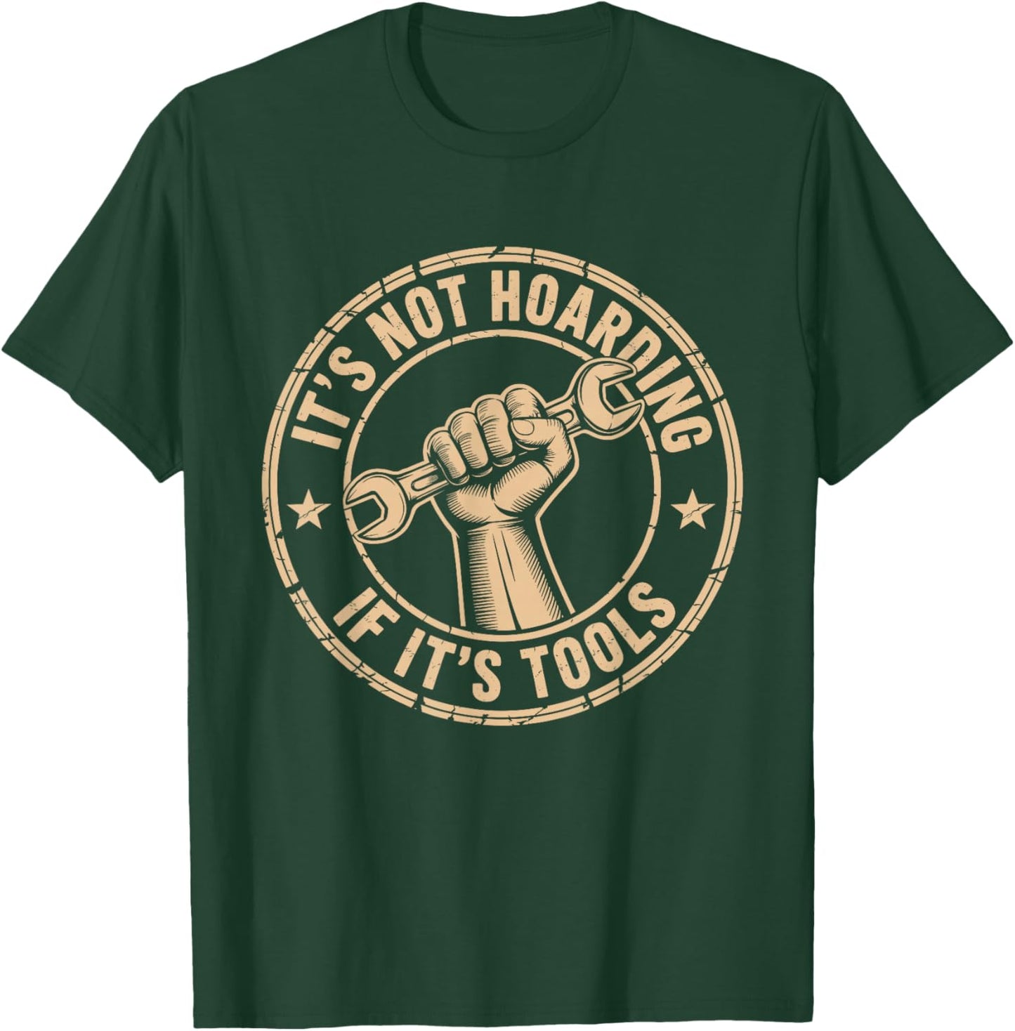 It's Not Hoarding If It's Tools Funny Mechanic Carpenter T-Shirt - T-Shirt | Forest