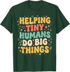 Helping Tiny Humans Do Big Things Back to School Teacher T-Shirt - T-Shirt | Forest