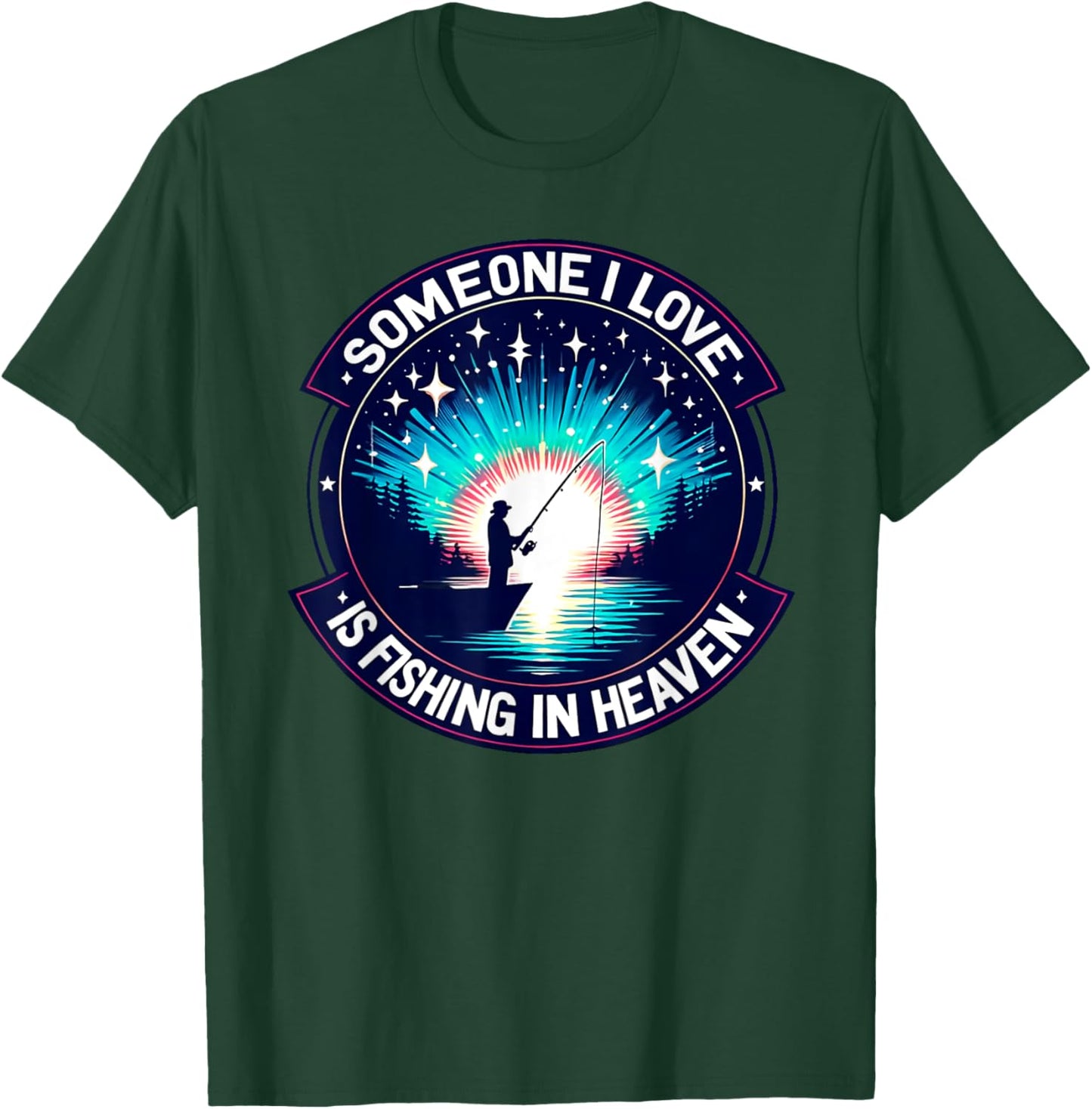 Someone I love is fishing in heaven T-Shirt - T-Shirt | Forest