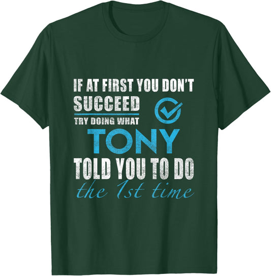 Tony Name - Try What Tony Told You To Do T-Shirt - T-Shirt | Forest