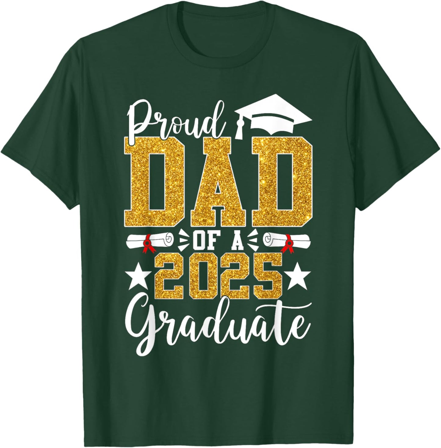 Proud Dad Of A 2025 Graduate Dad Graduation 2025 Senior T-Shirt - T-Shirt | Forest