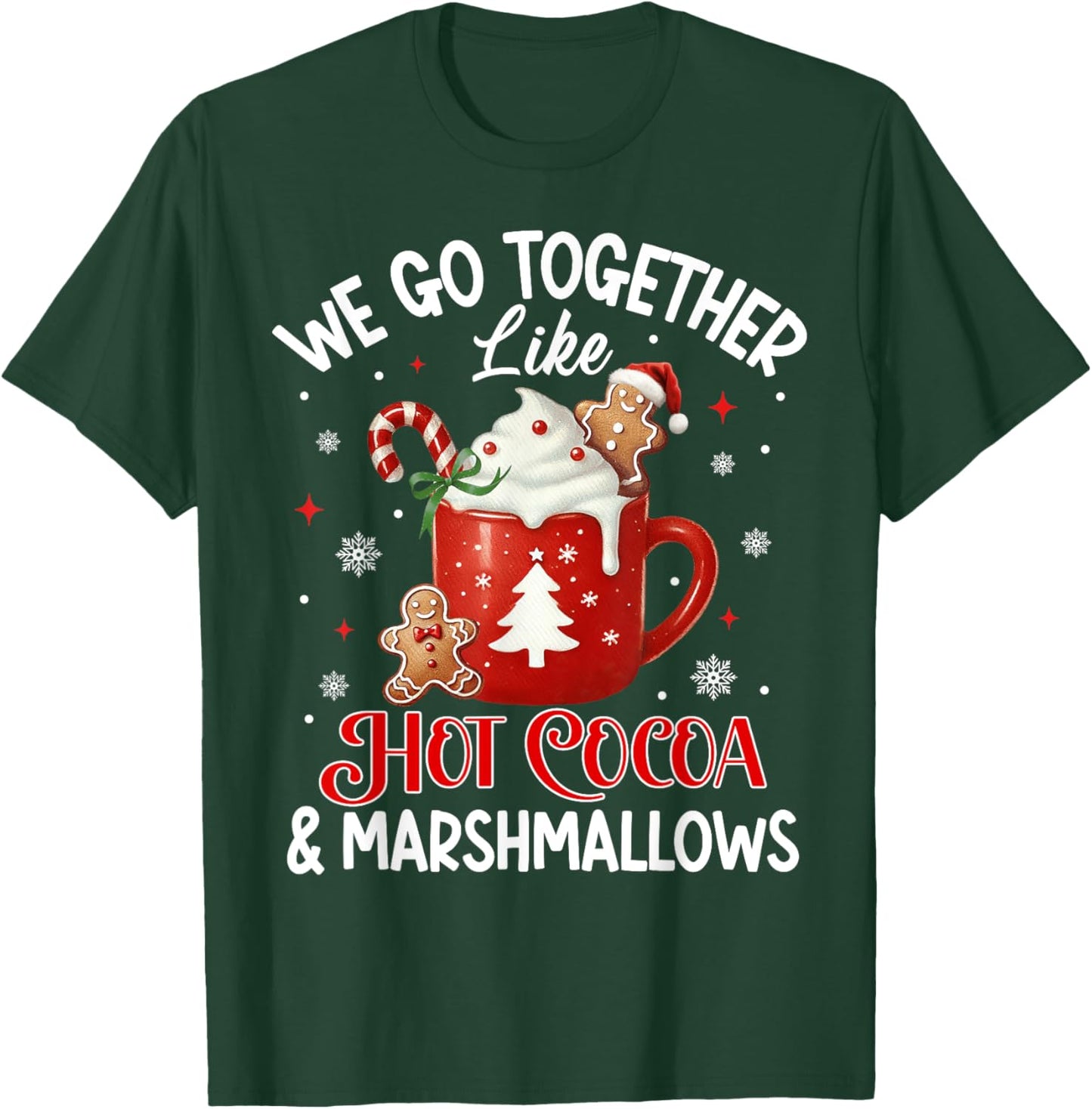 We Go Together Like Hot Cocoa & Marshmallows Funny Christmas T-Shirt - T-Shirt | Forest