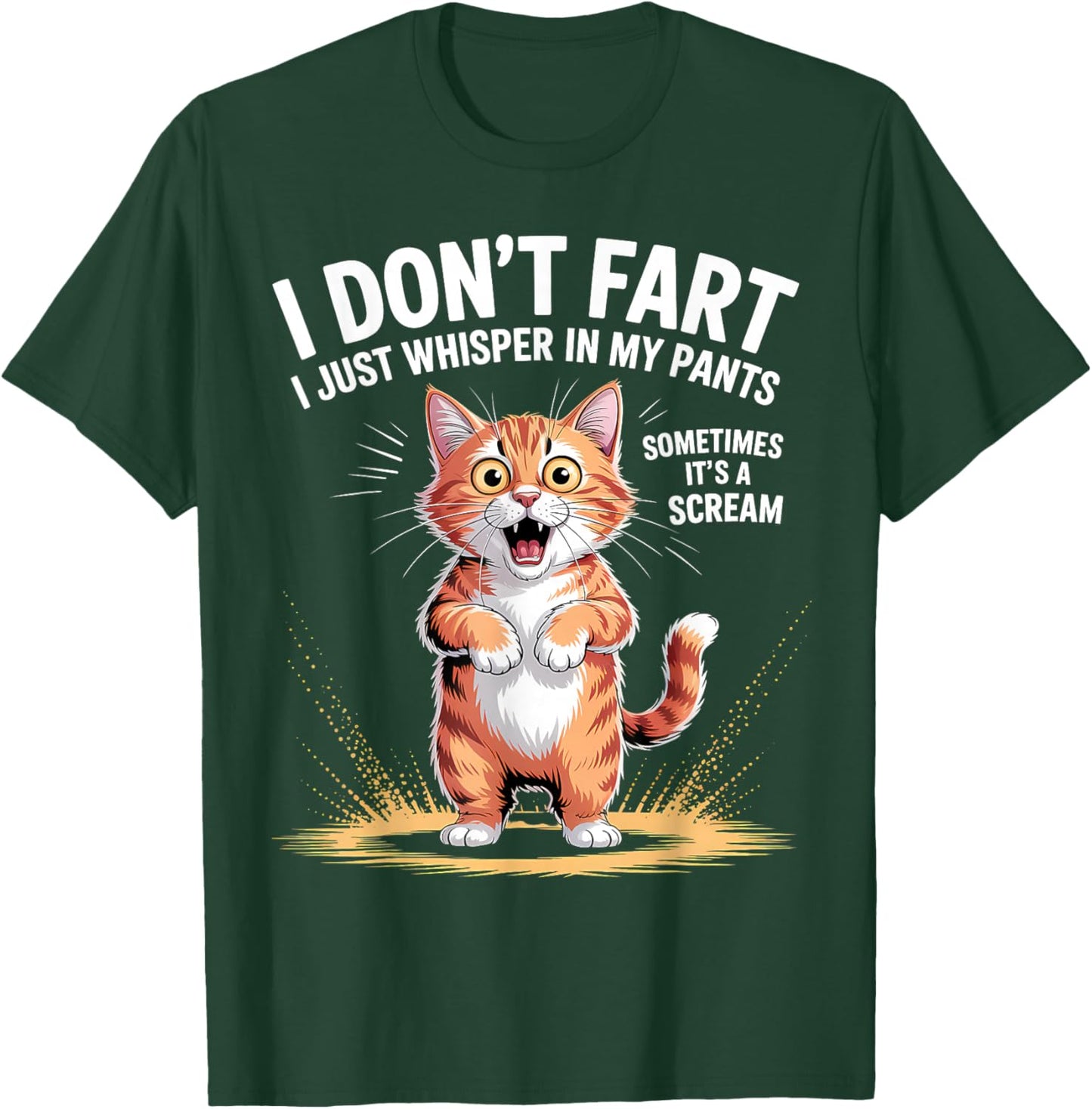I Don't Fart I Just Whisper in My Pants T-Shirt - T-Shirt | Forest