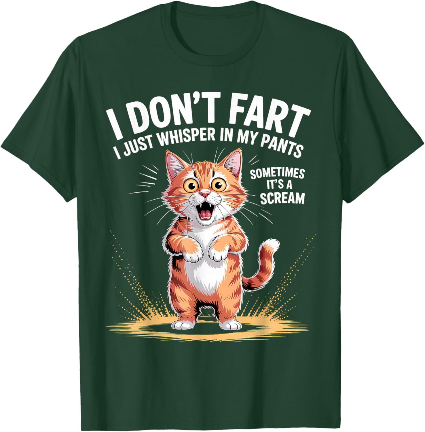 I Don't Fart I Just Whisper in My Pants T-Shirt - T-Shirt | Forest