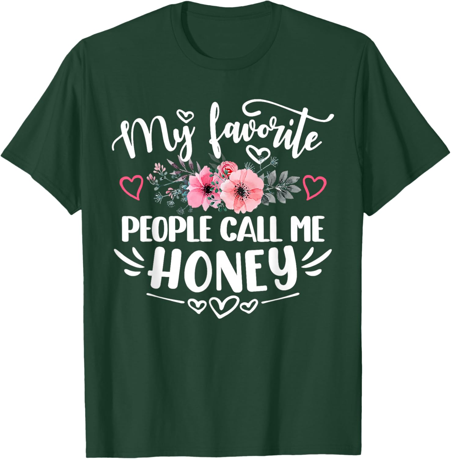My Favorite People Call Me Honey Funny Mother's Day T-Shirt - T-Shirt | Forest