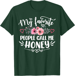 My Favorite People Call Me Honey Funny Mother's Day T-Shirt - T-Shirt | Forest