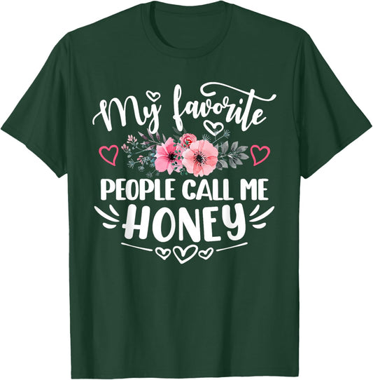 My Favorite People Call Me Honey Funny Mother's Day T-Shirt - T-Shirt | Forest