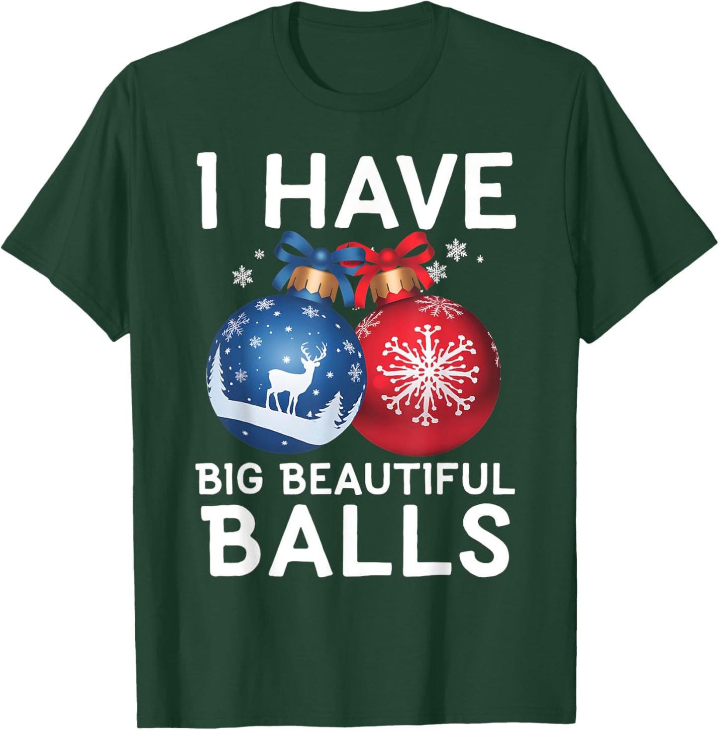 Christmas Men's Funny I Have Big Beautiful Balls Xmas T-Shirt - T-Shirt | Forest