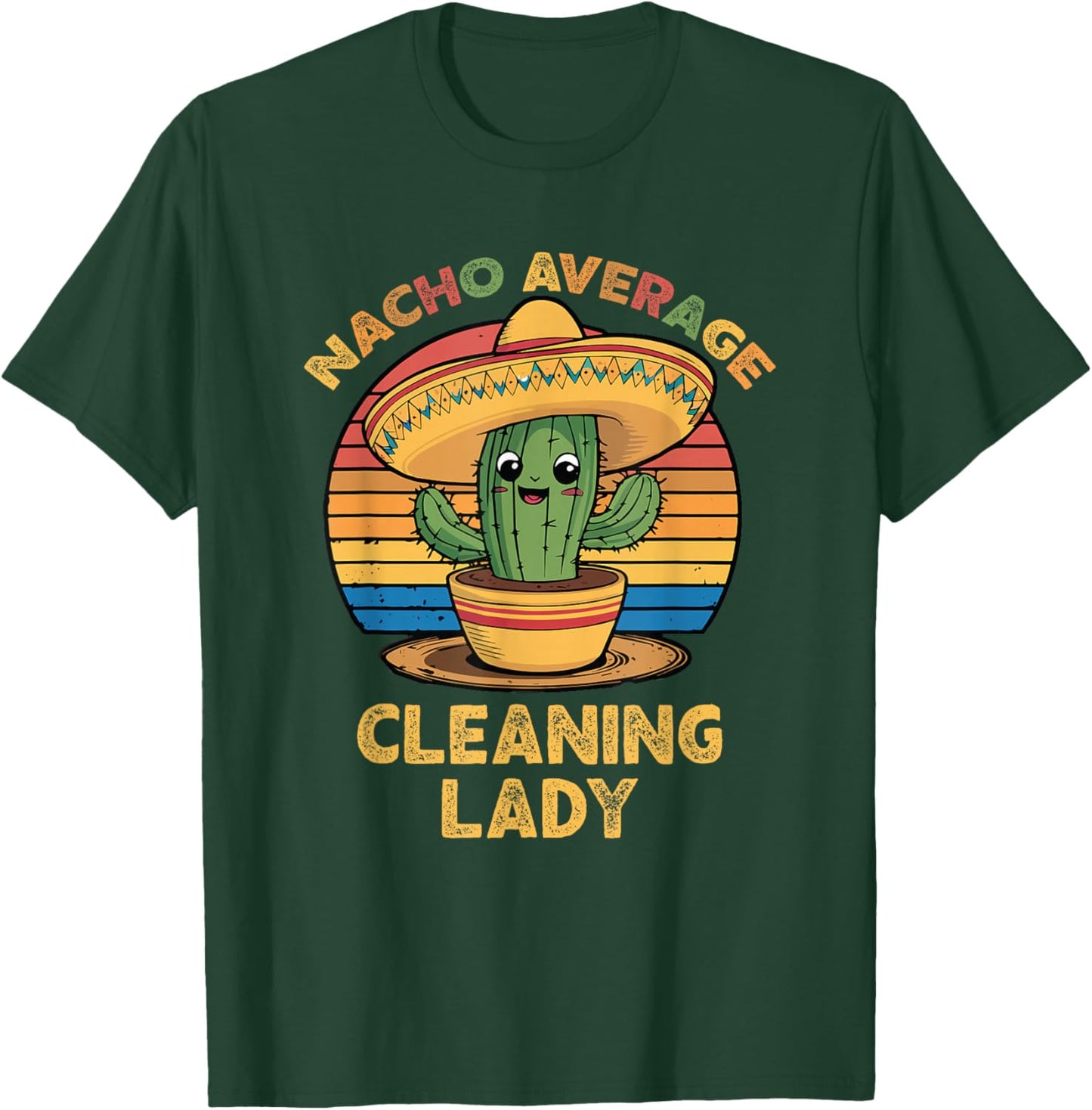 Nacho Average Cleaning Lady Mexican Cinco De Mayo Funny T-Shirt - T-Shirt | Forest