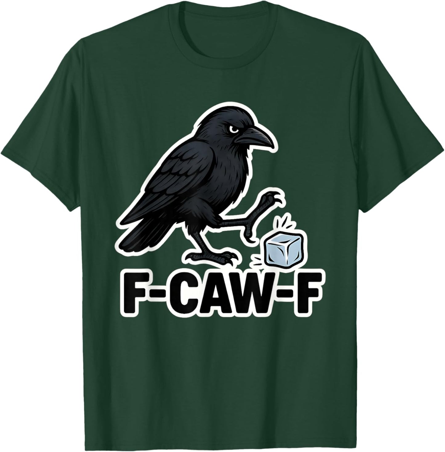 Funny F-Caw-F ICE Support Immigration Men Women T-Shirt - T-Shirt | Forest