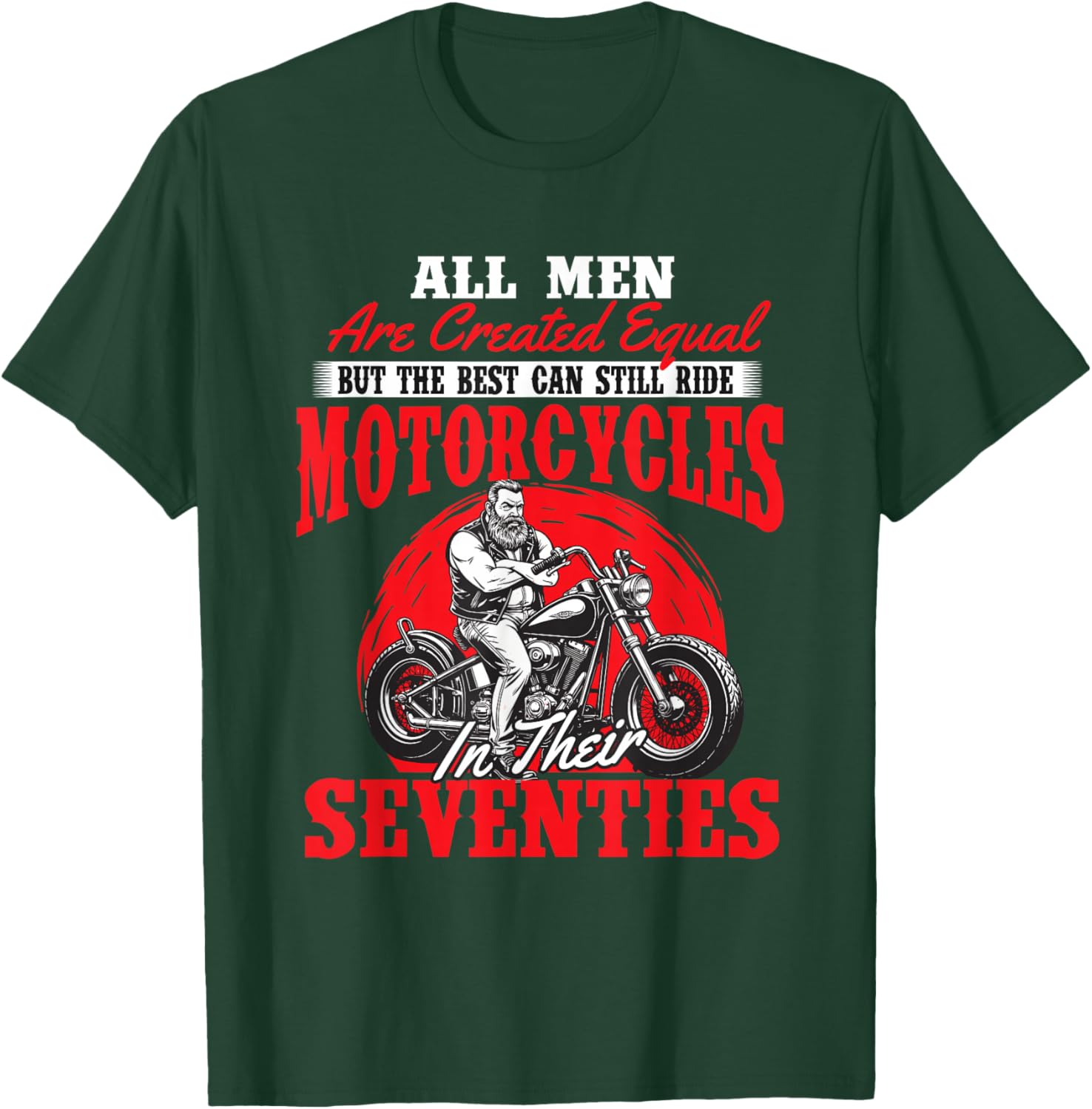 The Best Can Still Ride Motorcycles In Their Seventies T-Shirt - T-Shirt | Forest