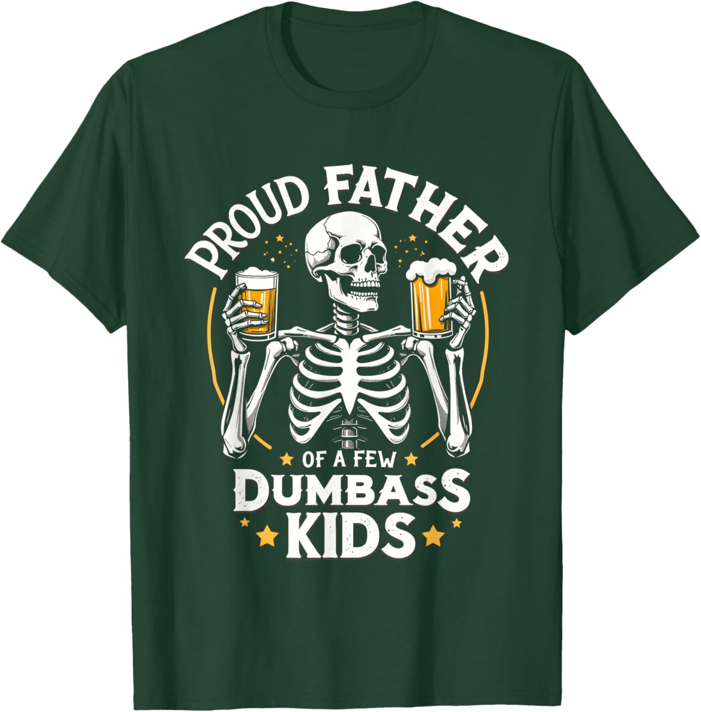 Proud Father Of A Few Dumbass Kids Funny Dad Love Family T-Shirt - T-Shirt | Forest