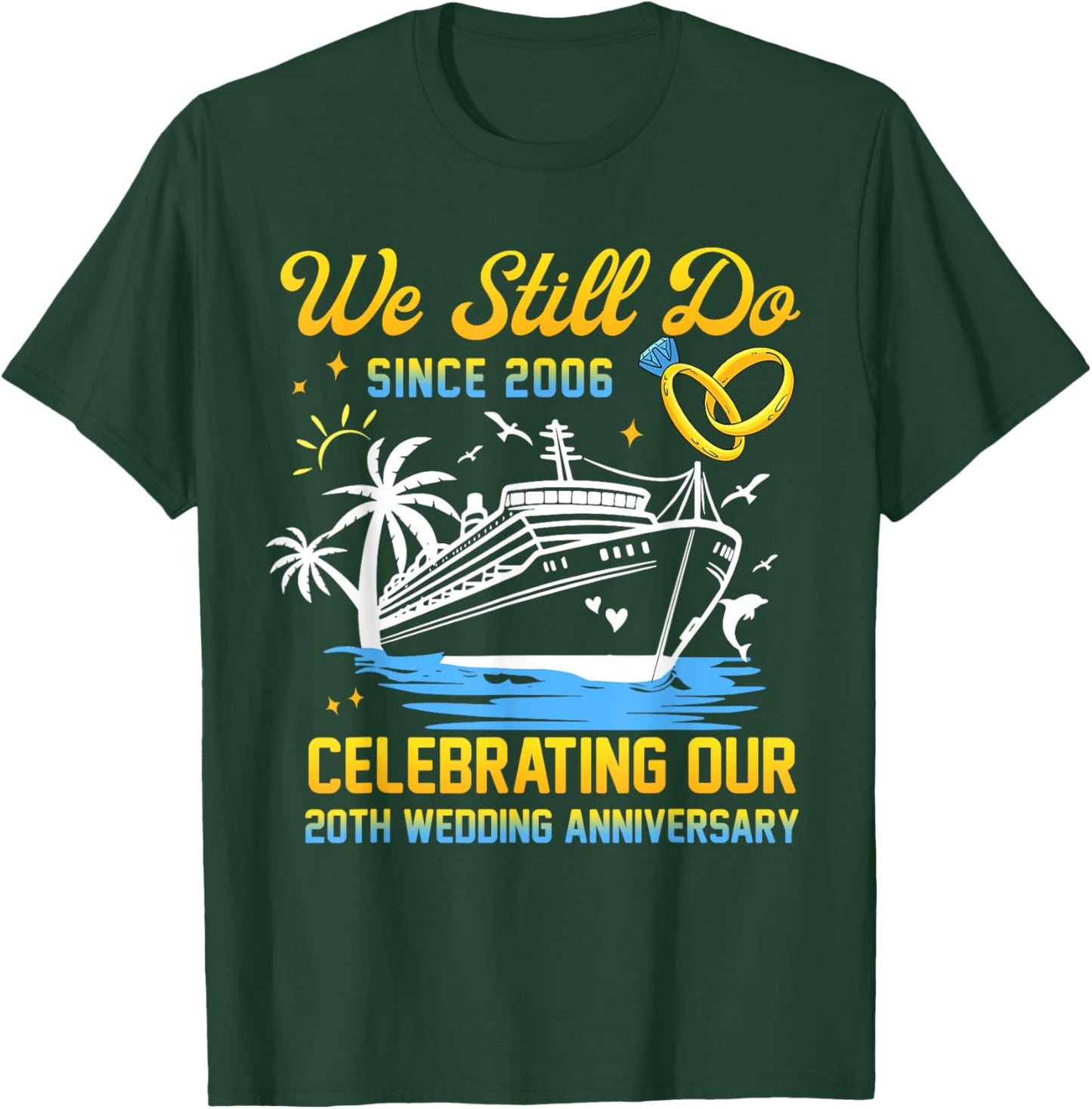 We Still Do Since 2006 Cruise 20th Wedding Anniversary T-Shirt - T-Shirt | Forest