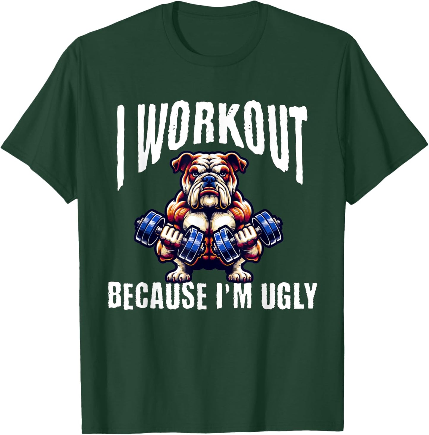 I Workout Because I'm Ugly Motivational T-Shirt - T-Shirt | Forest