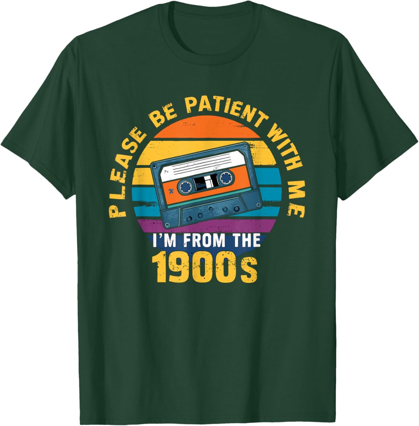 Please Be Patient With Me I'm From The 1900s Funny Dad T-Shirt - T-Shirt | Forest