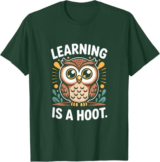 Learning is A Hoot Owl Saying for Teachers and Kids T-Shirt - T-Shirt | Forest