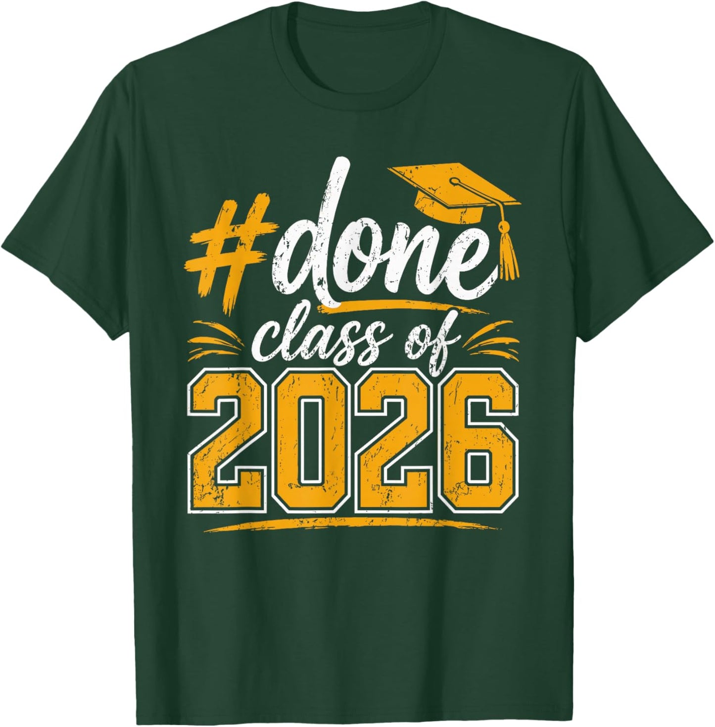 Done Class of 2026 Graduate 26 Senior Graduation Student T-Shirt - T-Shirt | Forest