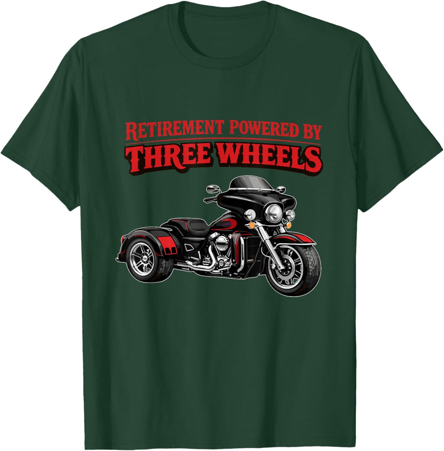 Retirement Powered by Three Wheels Motorcycle Triker Trike T-Shirt - T-Shirt | Forest