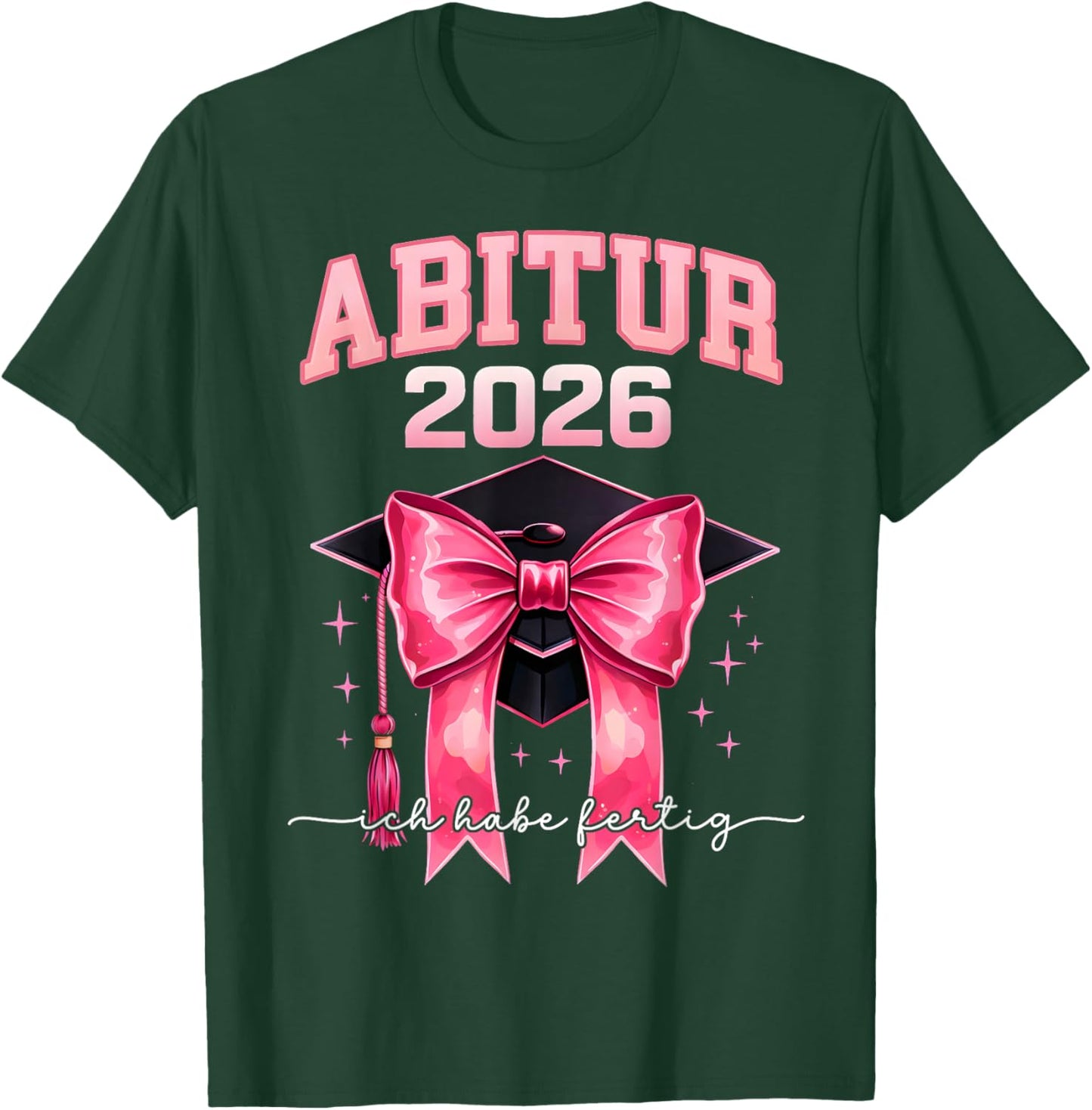 Abitur 2026 Mädchen Abi 2026 Ich Habe Fertig T-Shirt - T-Shirt | Forest