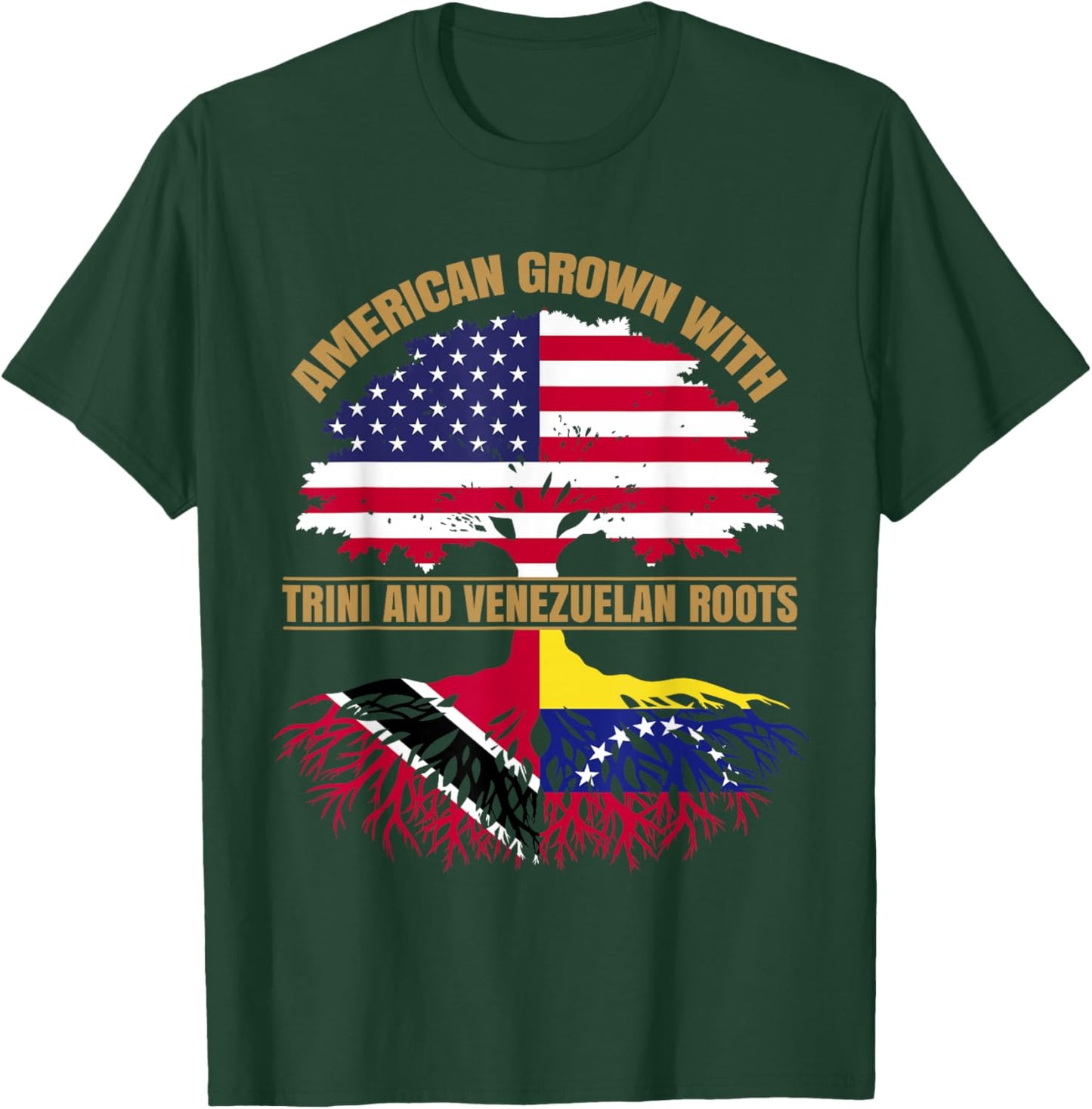 Heritage American Grown with Trinidadian Venezuelan Roots T-Shirt - T-Shirt | Forest