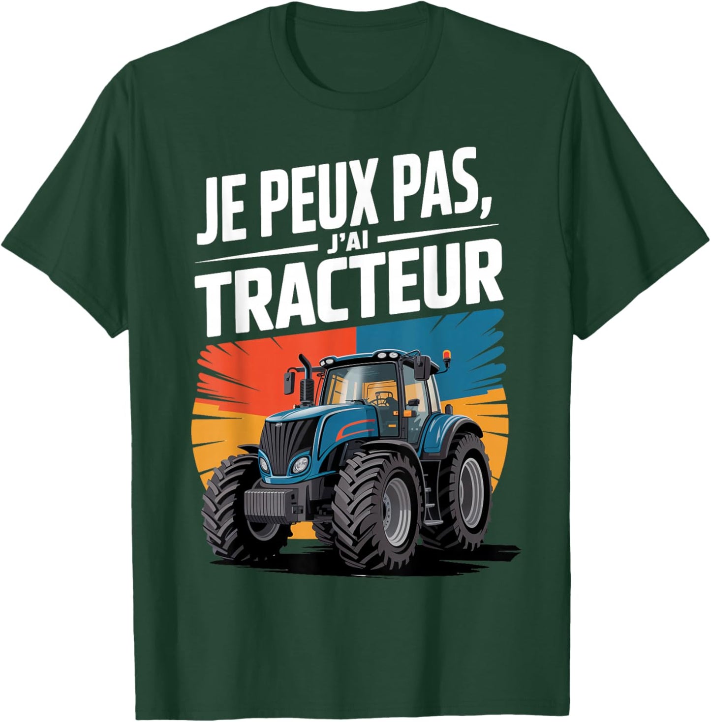 Je Peux Pas, J'Ai Tracteur T-Shirt - T-Shirt | Forest