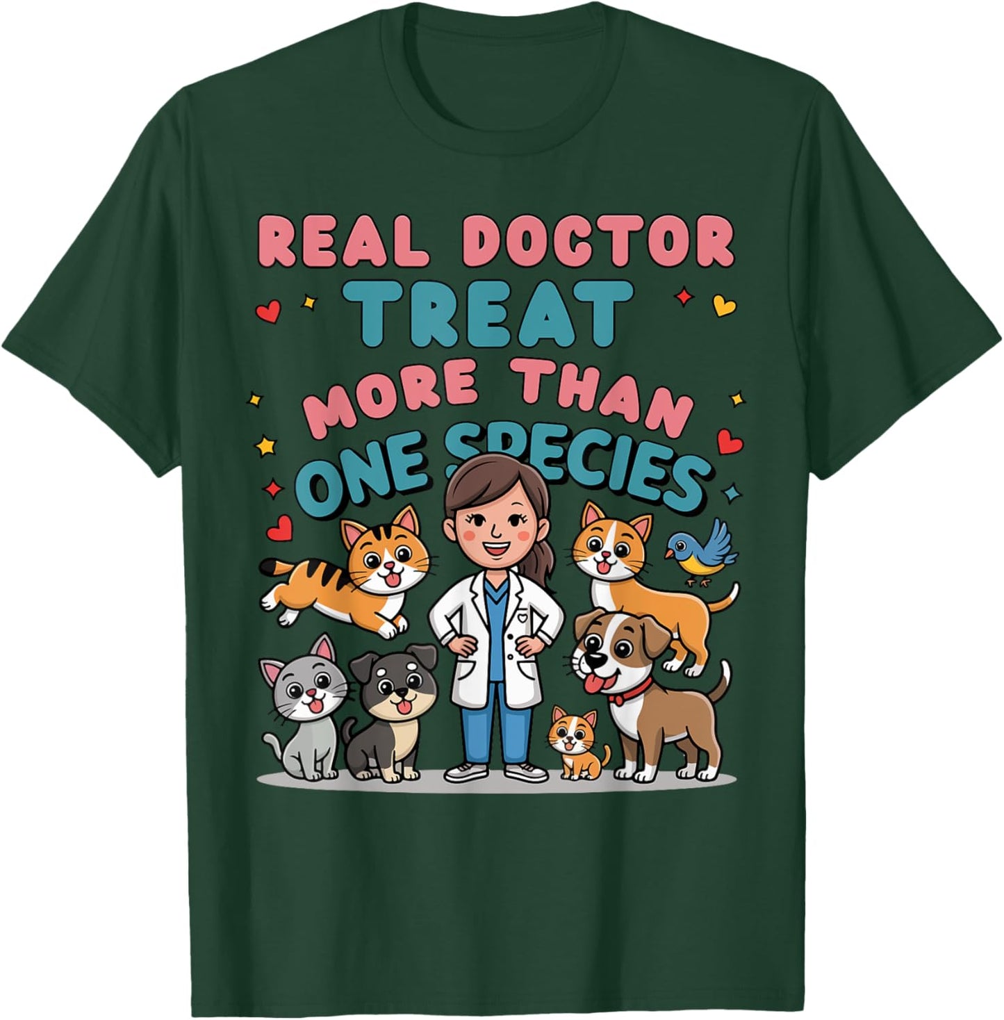 Real Doctors Treat More Than One Species Veterinarian T-Shirt - T-Shirt | Forest
