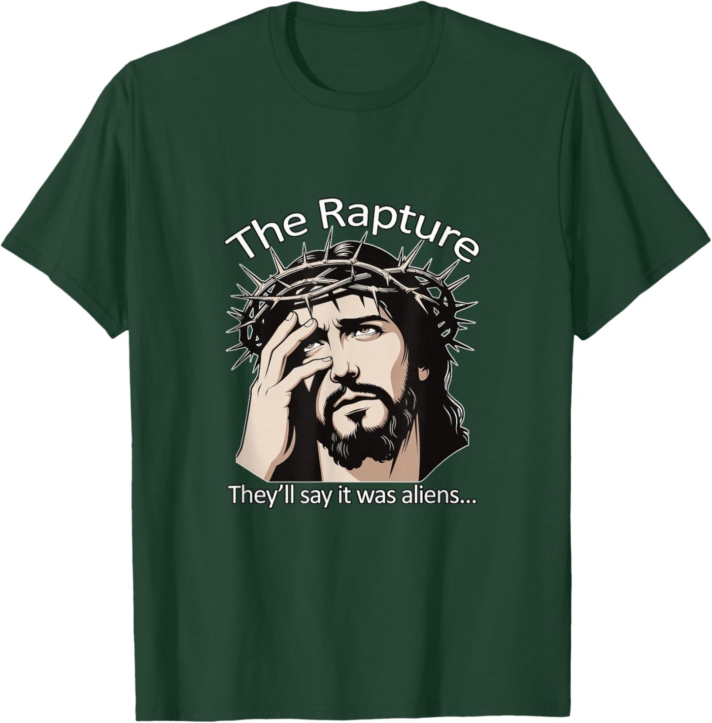 Jesus Rapture They'll Say It was Aliens Christian T-Shirt - T-Shirt | Forest