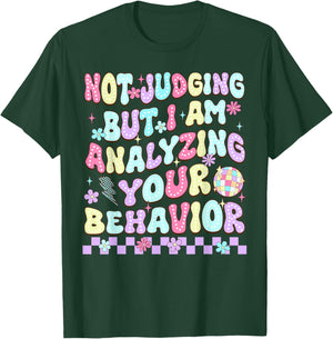 Not Judging But I Am Analyzing Your Behavior ABA RBT Therapy T-Shirt - T-Shirt | Forest