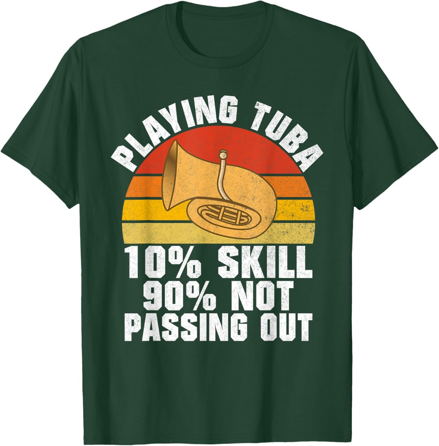 Playing Tuba 10 Skills 90 not Passing out Tuba T-Shirt - T-Shirt | Forest