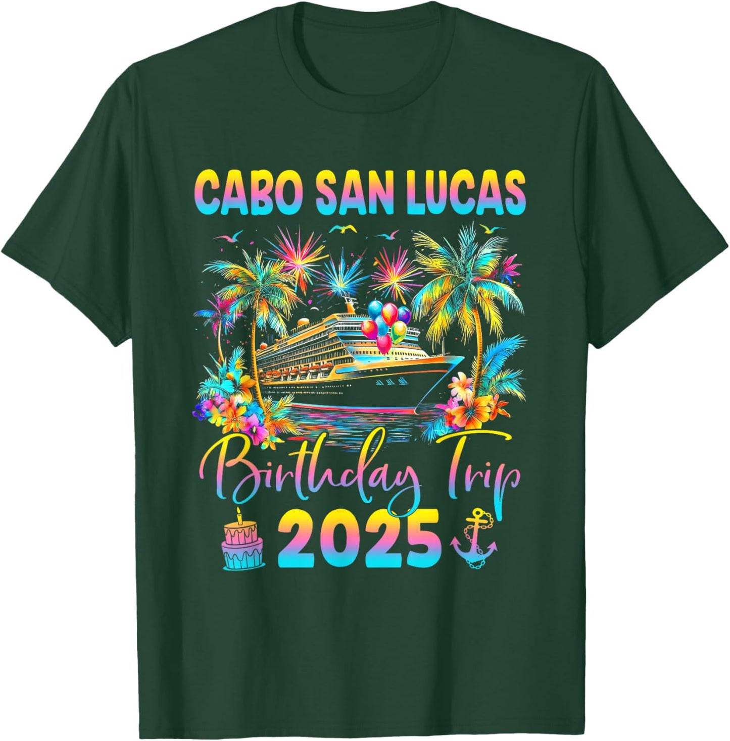 Cabo San Lucas Birthday Trip 2025 Cruise Birthday Party T-Shirt - T-Shirt | Forest