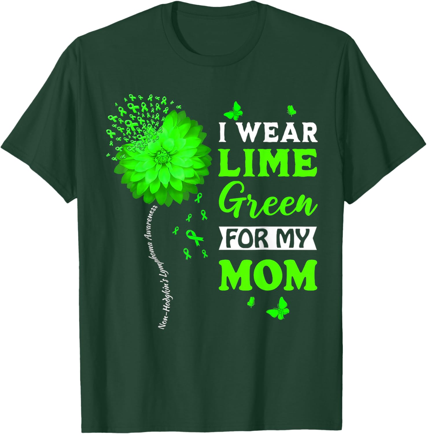 I Wear Lime Green For My Mom Non-Hodgkin's Lymphoma Warrior T-Shirt - T-Shirt | Forest