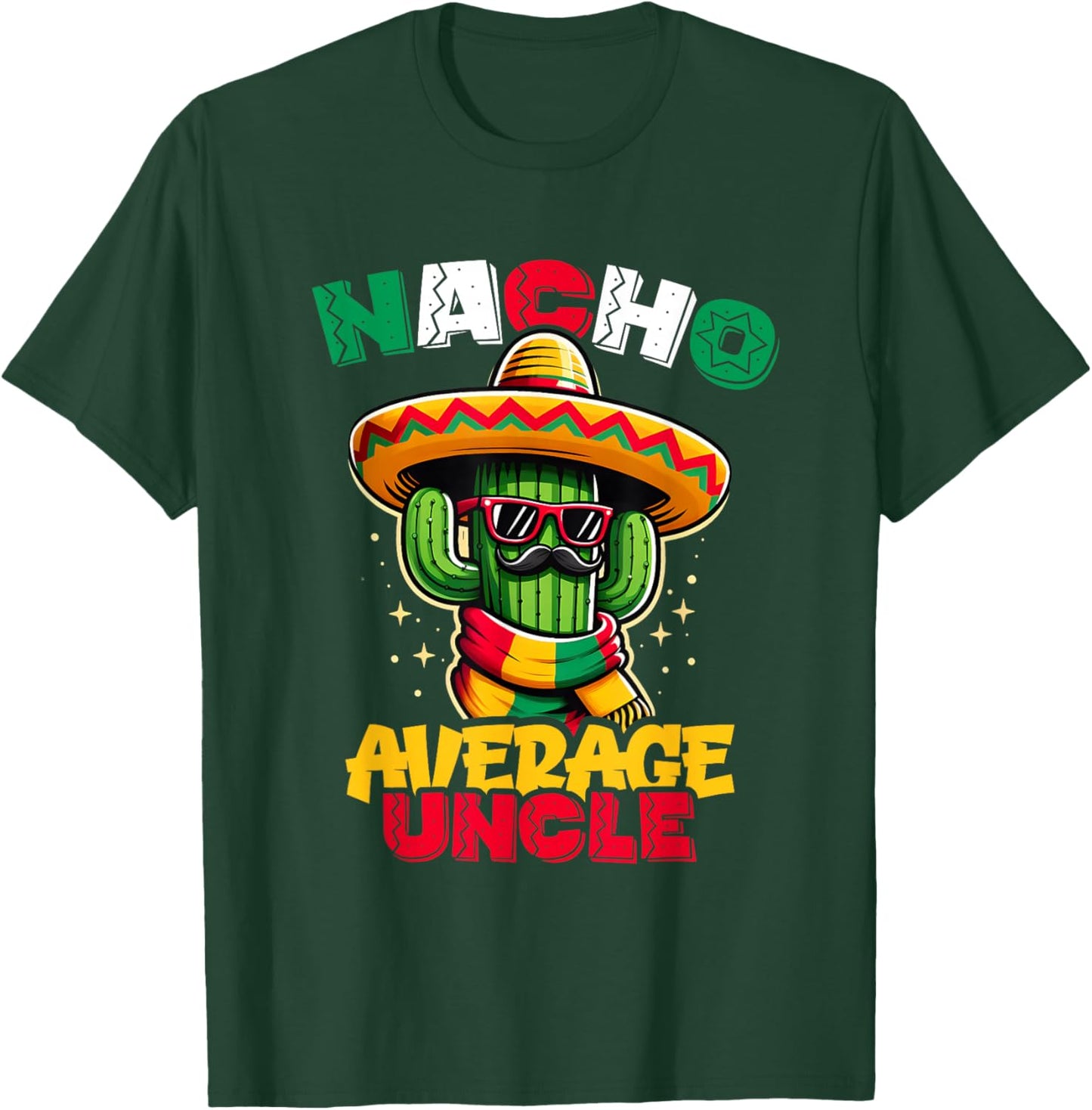 Nacho Average Uncle Cinco de Mayo Cactus Sombrero Mexican T-Shirt - T-Shirt | Forest