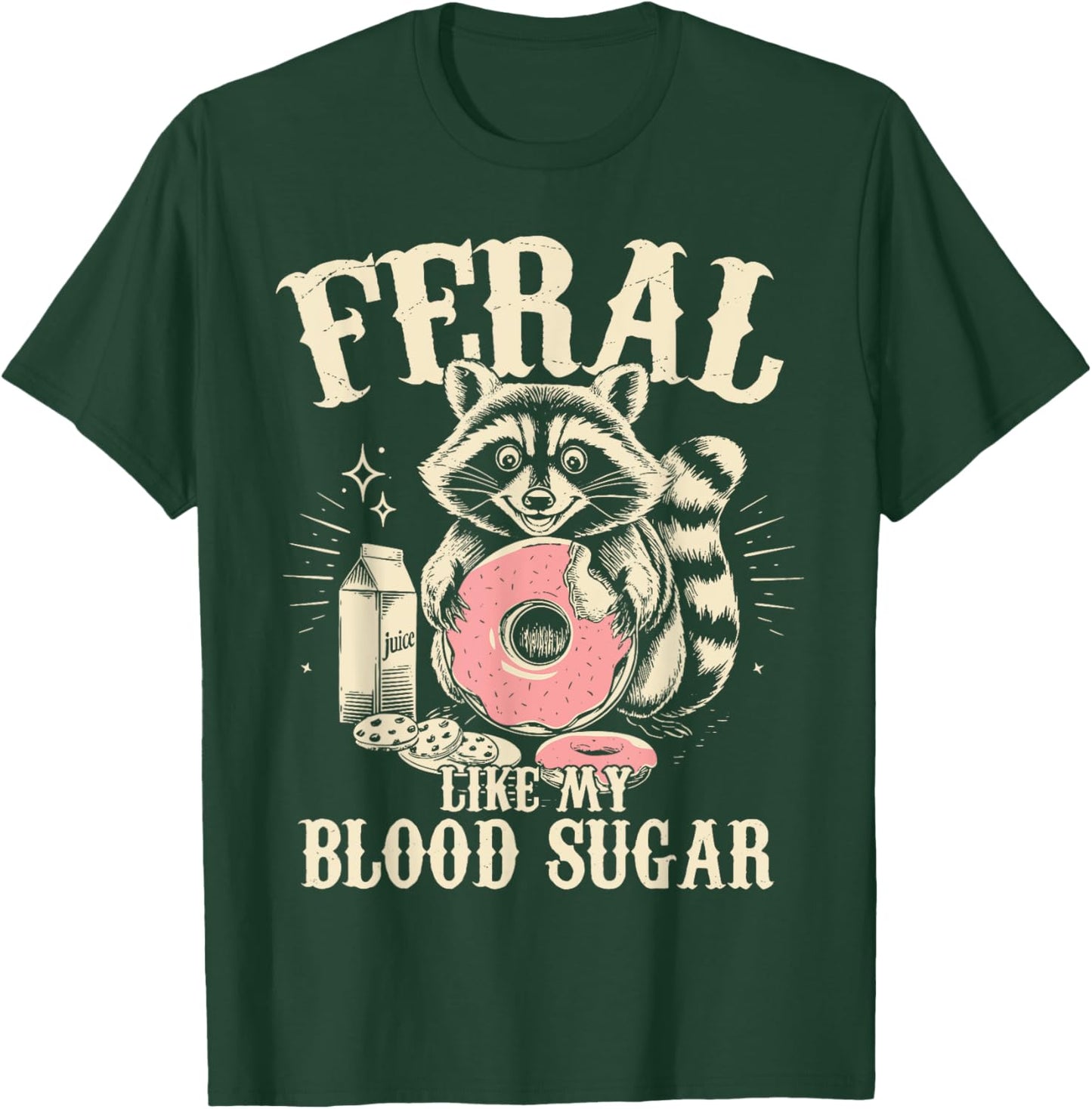 Feral Like My Blood Sugar Diabetes Awareness Diaversary T-Shirt - T-Shirt | Forest