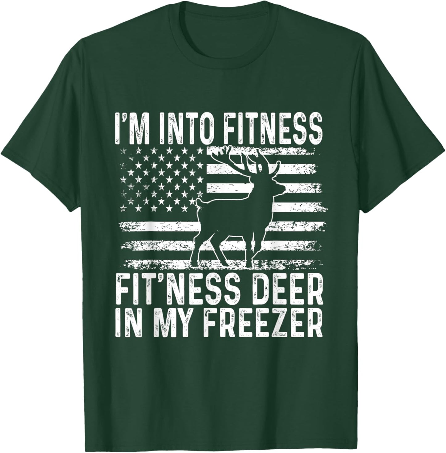 I'm Into Fitness Fit'ness Deer In My Freezer Funny T-Shirt - T-Shirt | Forest
