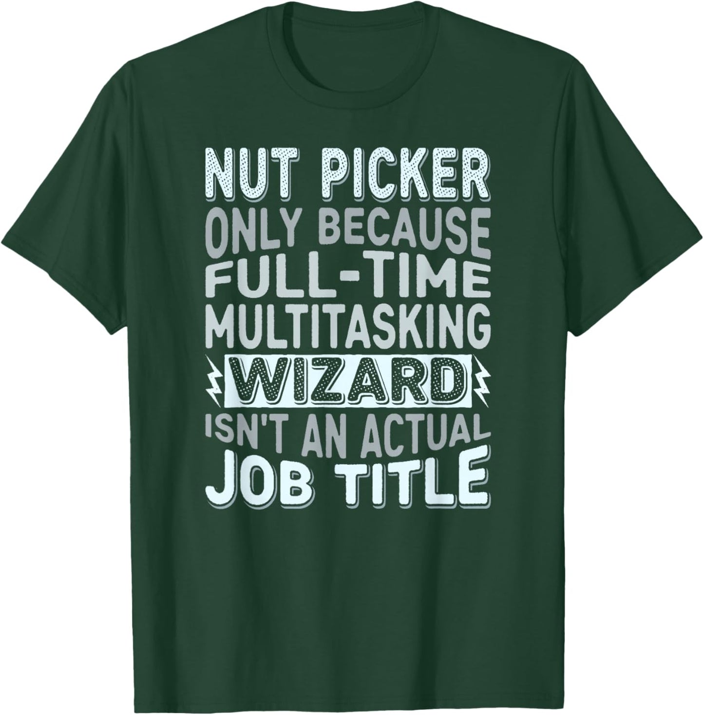 Wizard Job Title Quote - Funny Nut Picker T-Shirt - T-Shirt | Forest